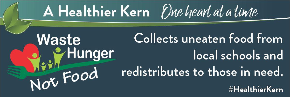 A healthier Kern one heart at a time, Waste hunger not food logo next to text that says Collects uneaten food from local schools and redistributes to those in need. #HealthierKern