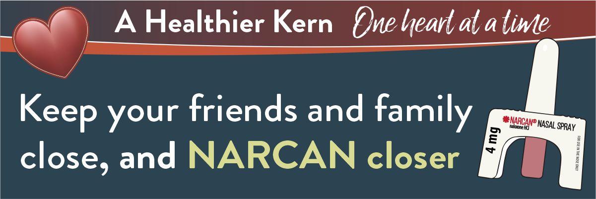 Banner of A healthier Kern one heart at a time, Keep your friends and family close, and NARCAN closer. Image of a narcan nasal spray