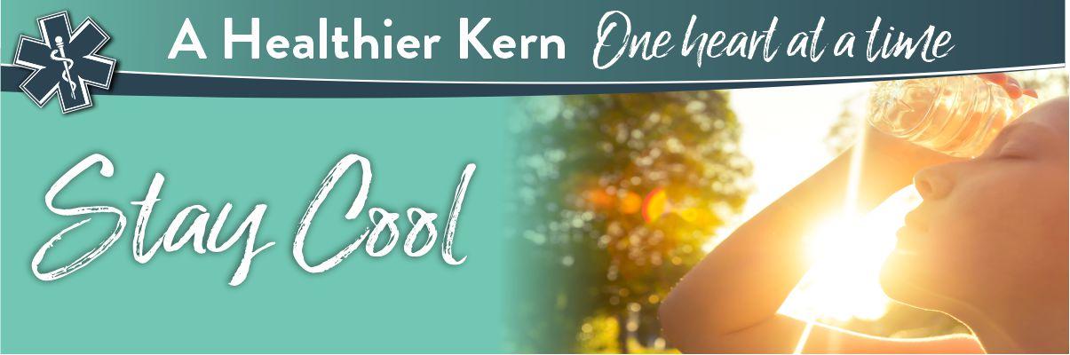 Banner of A healthier Kern one heart at a time, With Stay Cool in large text. Person holding cold water bottle to head in the sun.